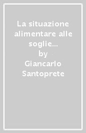 La situazione alimentare alle soglie del terzo millennio. Un confronto tra fabbisogni e disponibilità per le popolazioni del globo