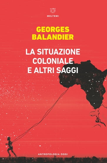 La situazione coloniale e altri saggi - Georges Balandier