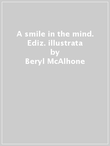 A smile in the mind. Ediz. illustrata - Beryl McAlhone
