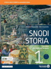 Gli snodi della storia. Per il triennio delle Scuole superiori. Con e-book. Con espansione online. Vol. 1: Dal Mille alla metà del Seicento