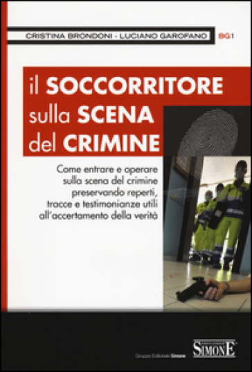 Il soccorritore sulla scena del crimine - Cristina Brondoni - Luciano Garofano