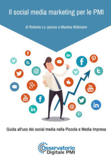 Il social media marketing per le PMI. Guida all'uso dei social media nella piccola e media...