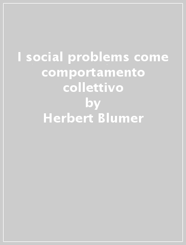 I social problems come comportamento collettivo - Herbert Blumer