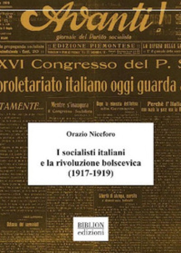 I socialisti italiani e la rivoluzione bolscevica (1917-1919) - Orazio Niceforo