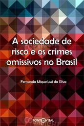A sociedade de risco e os crimes omissivos no Brasil