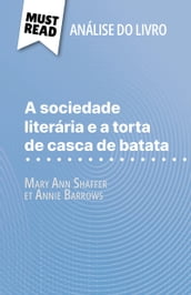 A sociedade literária e a torta de casca de batata de Mary Ann Shaffer e Annie Barrows (Análise do livro)