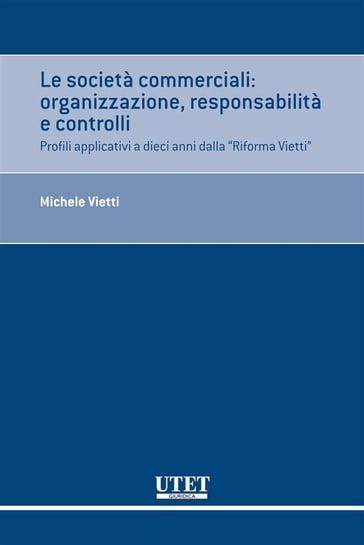 Le società commerciali: organizzazione, responsabilità e controlli - Michele Vietti