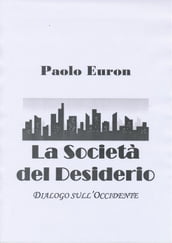 La società del desiderio. dialogo sull occidente