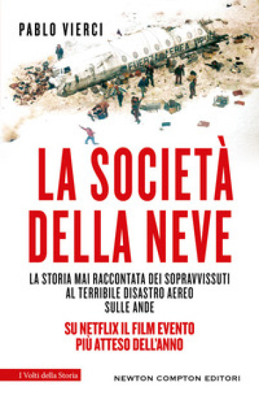 La società della neve. La storia mai raccontata dei sopravvissuti al terribile disastro aereo sulle Ande - Pablo Vierci