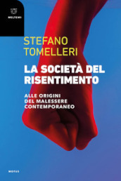 La società del risentimento. Alle origini del malessere contemporaneo