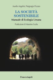 La società sostenibile. Manuale di ecologia umana