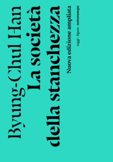 La società della stanchezza. Nuova ediz. - Byung-Chul Han