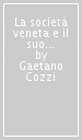 La società veneta e il suo diritto. Saggi su questioni matrimoniali, giustizia penale, politica del diritto, sopravvivenza del diritto veneto nell 800