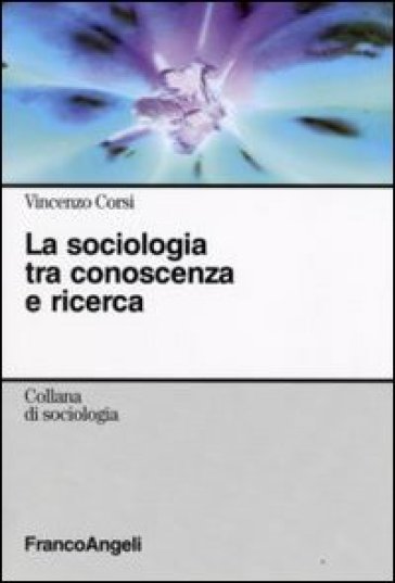 La sociologia tra conoscenza e ricerca - Vincenzo Corsi