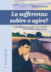 La sofferenza. Subire o agire? Una riflessione teologica, nel conflitto con il pensiero di Max Scheler