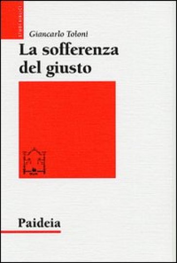 La sofferenza del giusto. Giobbe e Tobia a confronto - Giancarlo Toloni