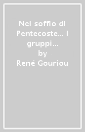 Nel soffio di Pentecoste... I gruppi carismatici