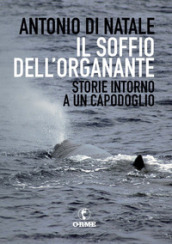 Il soffio dell organante. Storie intorno a un capodoglio