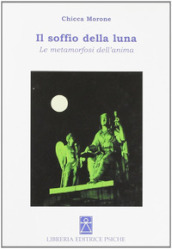 Il soffio della luna. Le metamorfosi dell anima