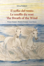Il soffio del vento-Le souffle du vent-The breath of the wind. Ediz. multilingue