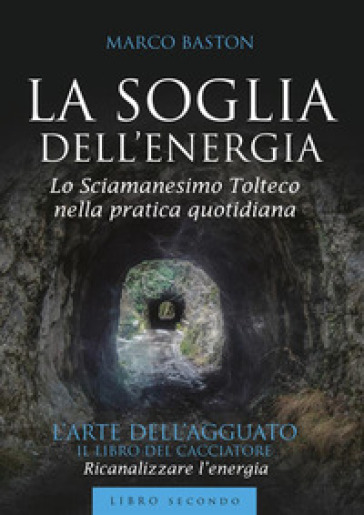 La soglia dell'energia. 2: L' arte dell'agguato - Marco Baston