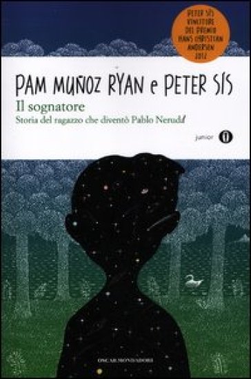 Il sognatore. Storia del ragazzo che diventò Pablo Neruda - Pam Munoz Ryan - Peter Sis