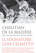 Il sognatore con l elmetto. Le memorie di un giovane volontario della Divisione SS «Charlemagne» nel libro-verità che scosse la Francia