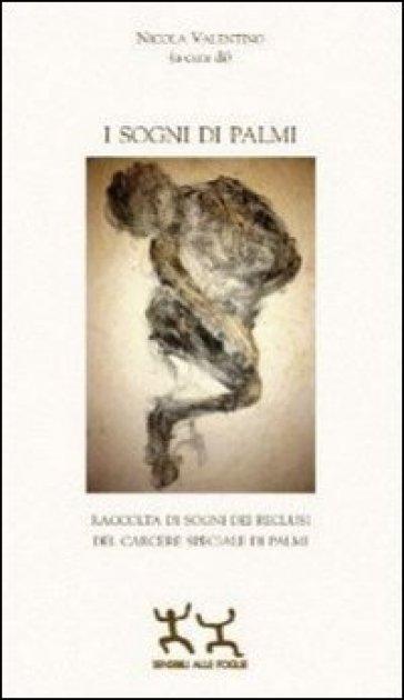 I sogni di Palmi. Raccolta di sogni dei reclusi del carcere speciale di Palmi