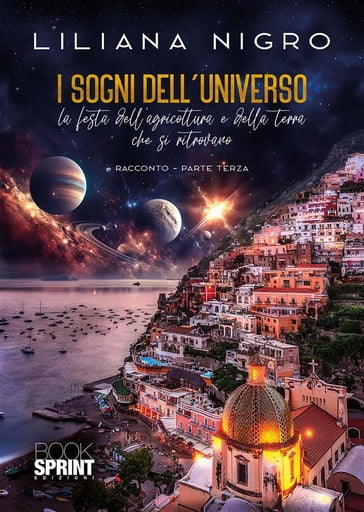 I sogni dell'universo - Parte Terza - Liliana Nigro