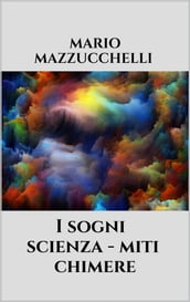 I sogni - scienza - miti chimere