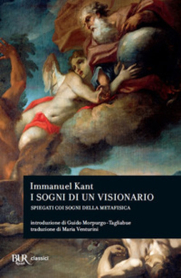 I sogni di un visionario spiegati coi sogni della metafisica - Immanuel Kant