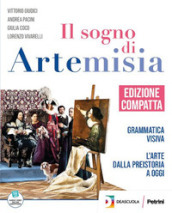 Il sogno di Artemisia. Ediz. compatta. Con Fascicolo competenze, Dizionario dell arte. Per la Scuola media. Con e-book