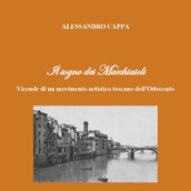 Il sogno dei Macchiaioli. Vicende di un movimento artistico toscano dell