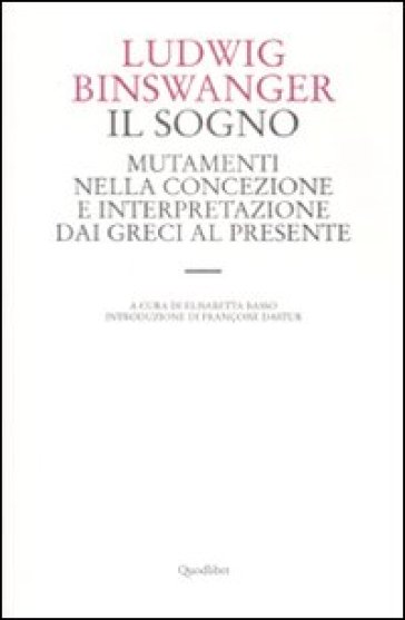 Il sogno. Mutamenti nella concezione e interpretazione dai greci al presente - Ludwig Binswanger