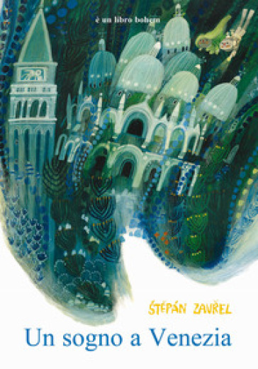 Un sogno a Venezia. Ediz. illustrata - Stepan Zavrel