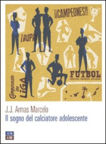 Il sogno del calciatore adolescente - J. J. Armas Marcelo