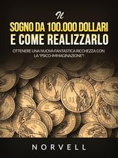 Il sogno da 100.000 dollari e come realizzarlo (Tradotto)