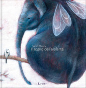 Il sogno dell elefante. Ediz. illustrata