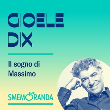 Il sogno di Massimo - Smemoranda - Gioele Dix