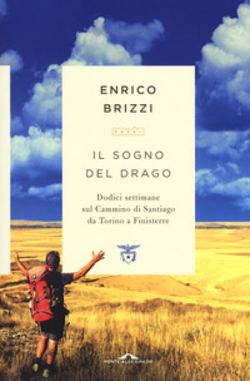 Il sogno del drago. Dodici settimane sul Cammino di Santiago da Torino a Finisterre - Enrico Brizzi