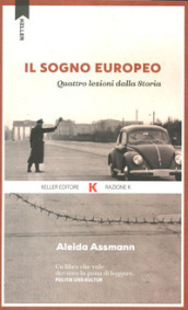 Il sogno europeo. Quattro lezioni dalla storia