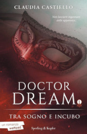 Tra sogno e incubo. Doctor Dream. 1.