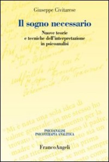 Il sogno necessario. Nuove teorie e tecniche dell'interpretazione in psicoanalisi - Giuseppe Civitarese