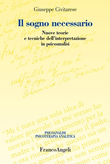 Il sogno necessario. Nuove teorie e tecniche dell'interpretazione in psicoanalisi - Giuseppe Civitarese