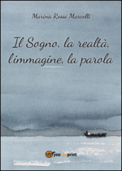 Il sogno, la realtà, l immagine, la parola