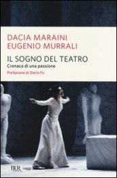 Il sogno del teatro. Cronaca di una passione