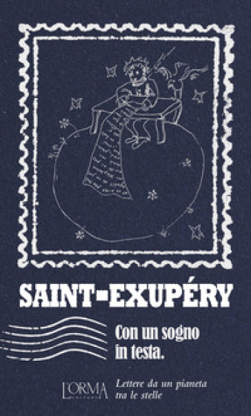 Con un sogno in testa. Lettere da un pianeta tra le stelle - Antoine de Saint Exupéry - Libro - Mondadori Store