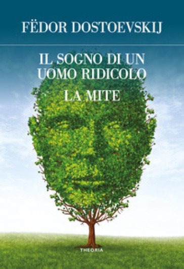 Il sogno di un uomo ridicolo e altri racconti - Fedor Michajlovic Dostoevskij