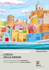 L sola delle sirene. Storia di una fuga dalla pandemia e di un viaggio verso un nuovo destino. Con e-book. Con espansione online