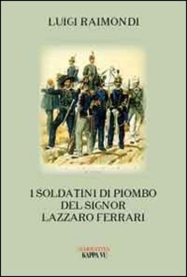 I soldatini di piombo del signor Lazzaro Ferrari - Luigi Raimondi